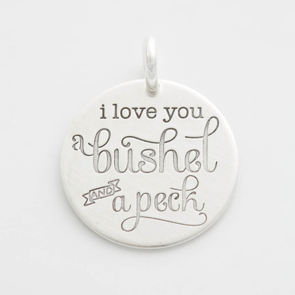 I Love You a Bushel and a Peck' Hand Stamped Jewelry Girls' Charm