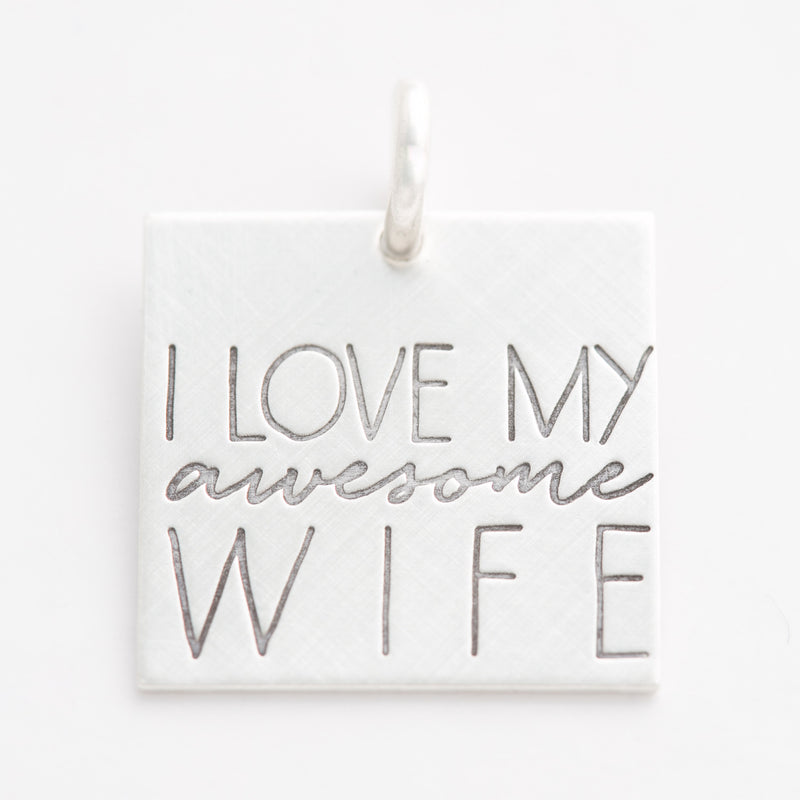 'I Love My Awesome Wife' Charm