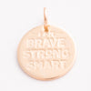 'I am Brave Strong Smart' Charm
