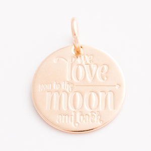 'We Love You to the Moon and Back' Charm