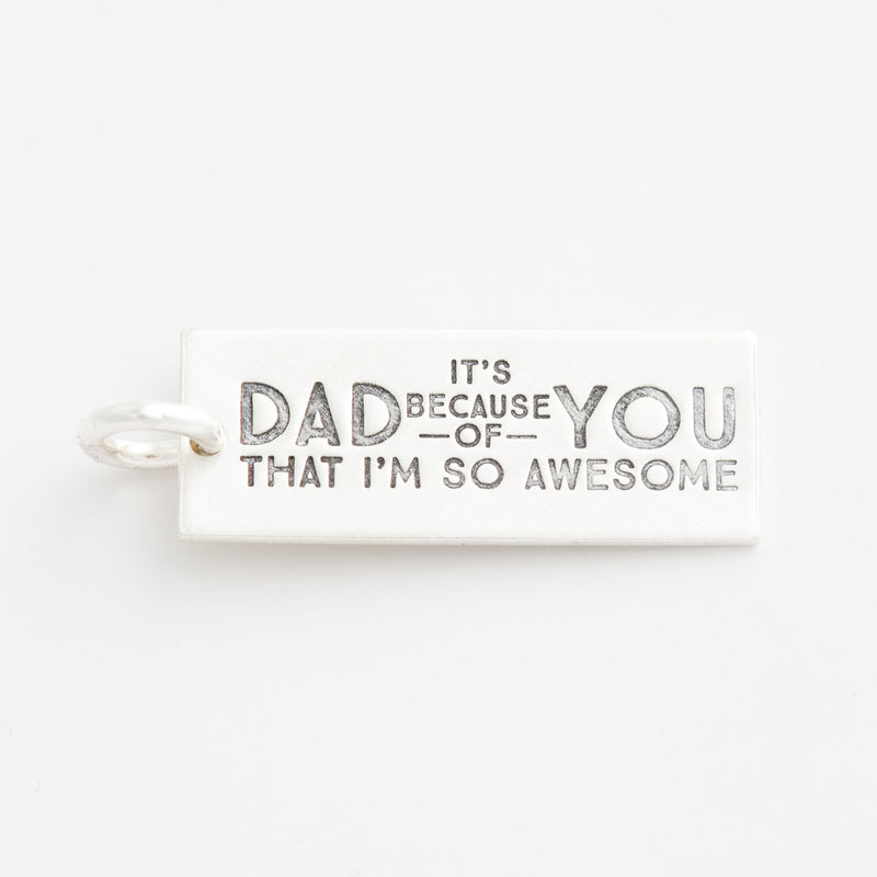 'Dad, It's Because of You' Charm