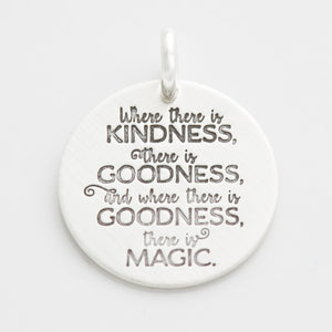 'Kindness, Goodness, Magic' Charm