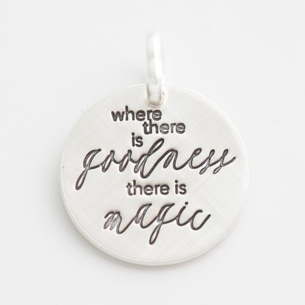 'Where There is Goodness, There is Magic' Charm