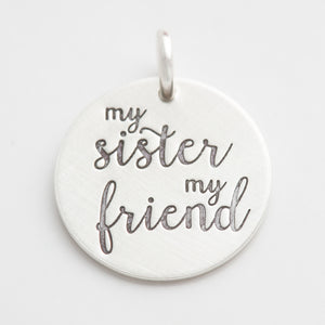 'My Sister, My Friend' Charm