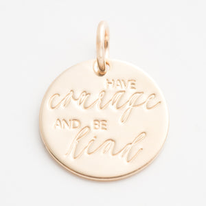'Have Courage and Be Kind' Charm