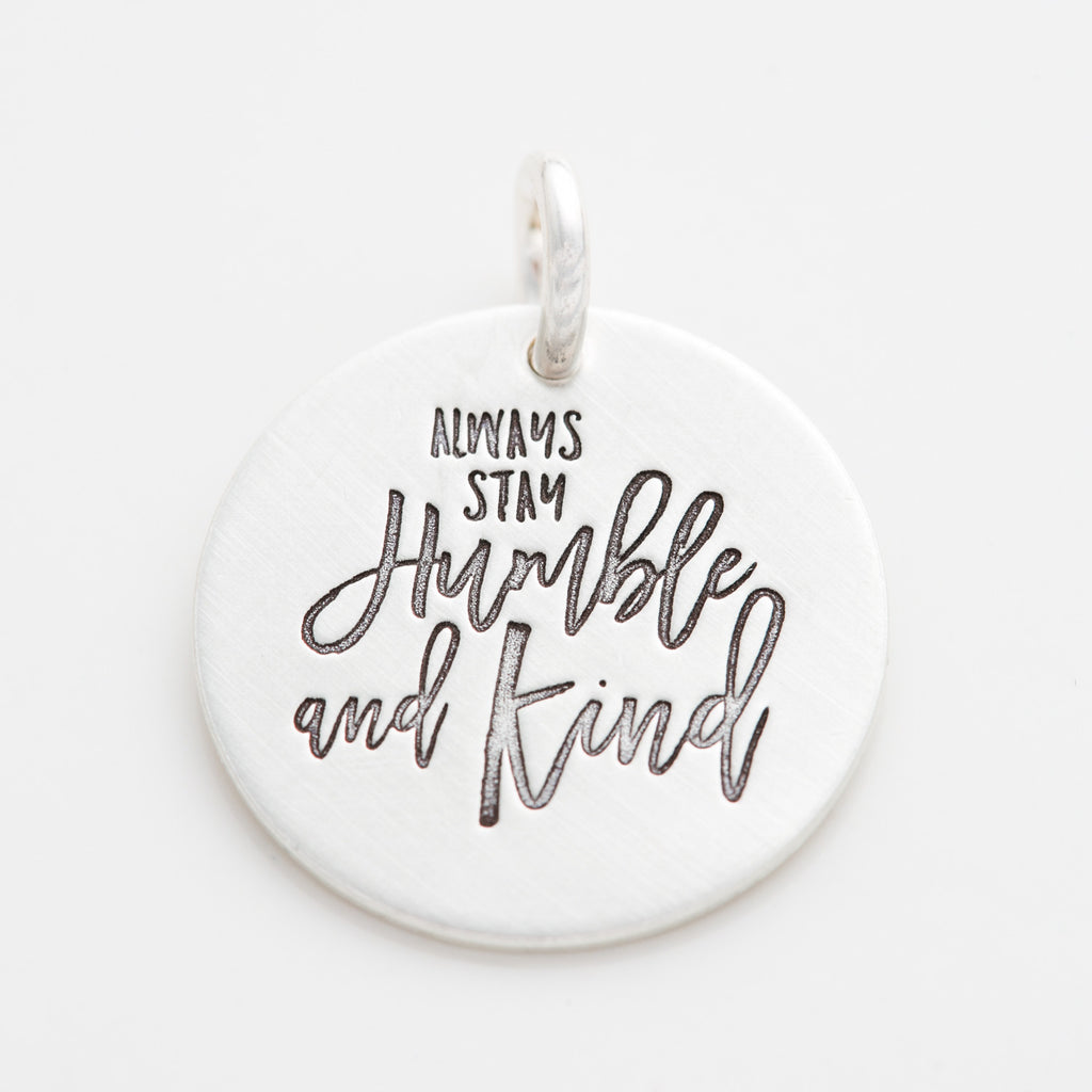 'Always Stay Humble and Kind' Charm