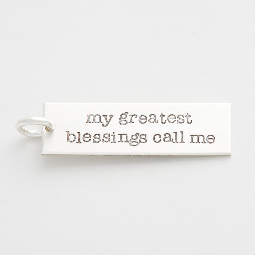 'My Greatest Blessings Call Me' Charm