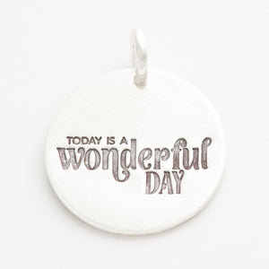 'Today is a Wonderful Day' Charm