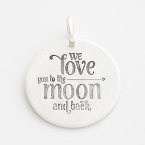 'We Love You to the Moon and Back' Charm