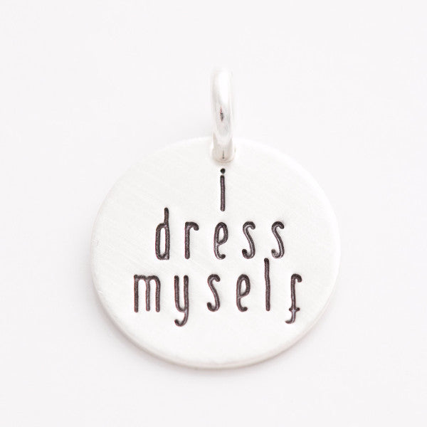 'I Dress Myself' Charm